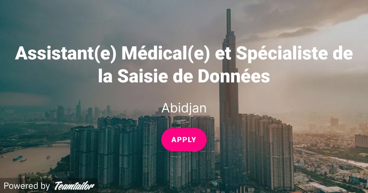 Offre d'emploi ASSISTANT(E) MÉDICAL(E) ET SPÉCIALISTE DE LA SAISIE DE DONNÉES à ABIDJAN